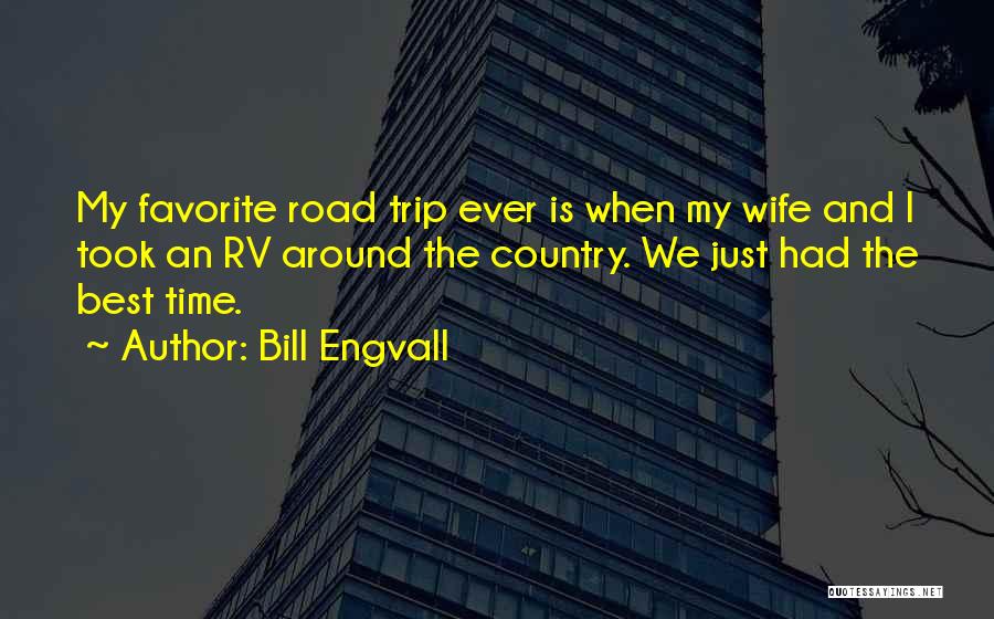 Best Trip Ever Quotes By Bill Engvall