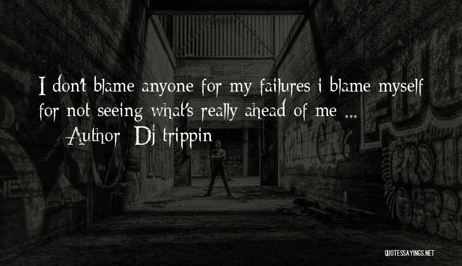 Best Trippin Quotes By Dj-trippin