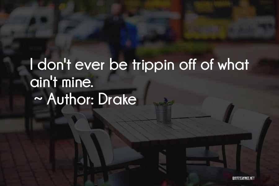 Best Trippin Quotes By Drake