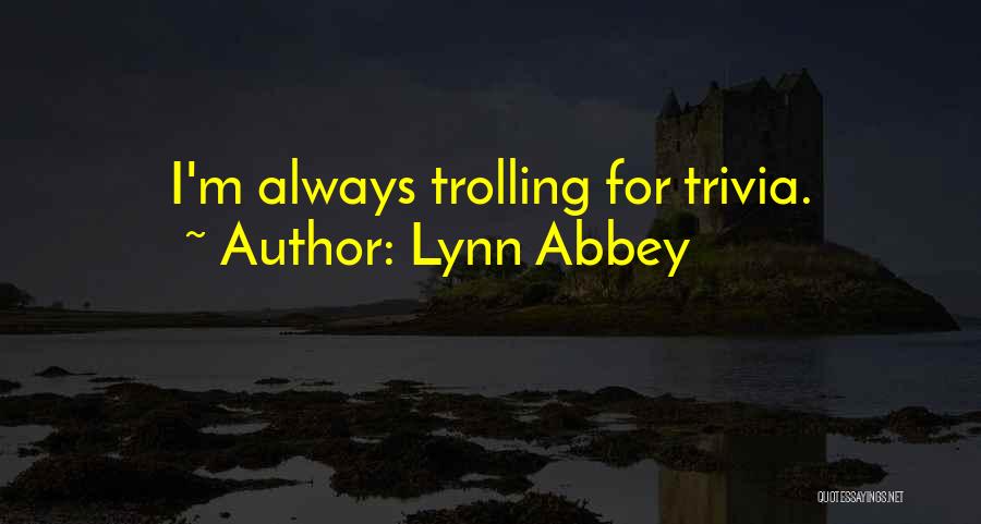 Best Trolling Quotes By Lynn Abbey