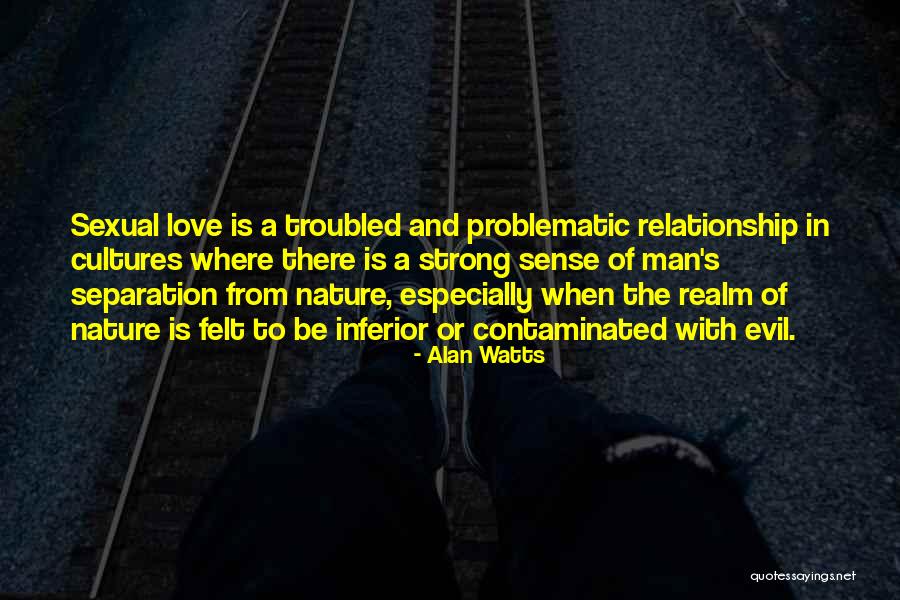 Best Troubled Love Quotes By Alan Watts Best Troubled Love Quotes By Alan Watts