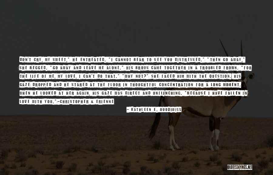 Best Troubled Love Quotes By Kathleen E. Woodiwiss Best Troubled Love Quotes By Kathleen E. Woodiwiss