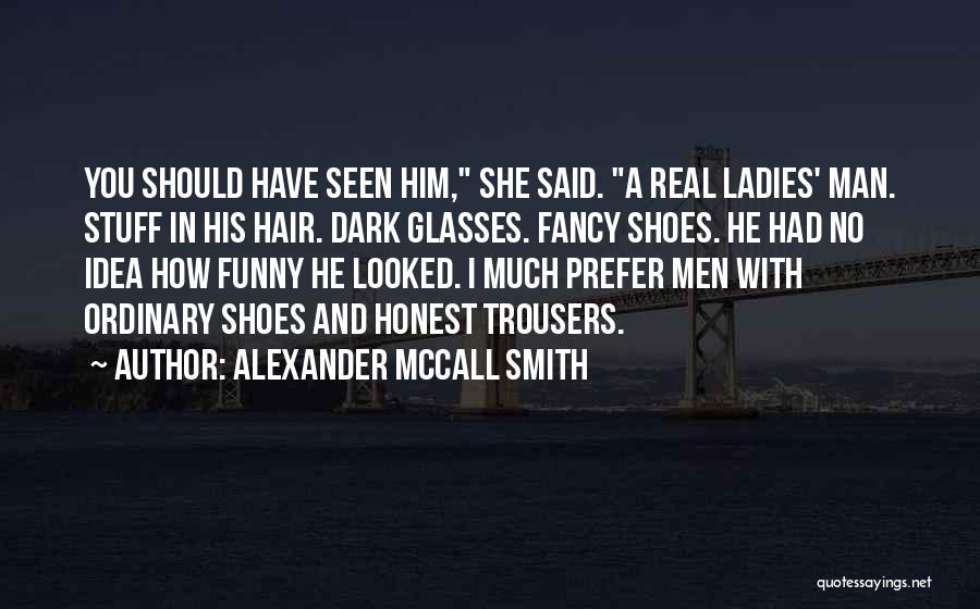 Best Trousers Quotes By Alexander McCall Smith