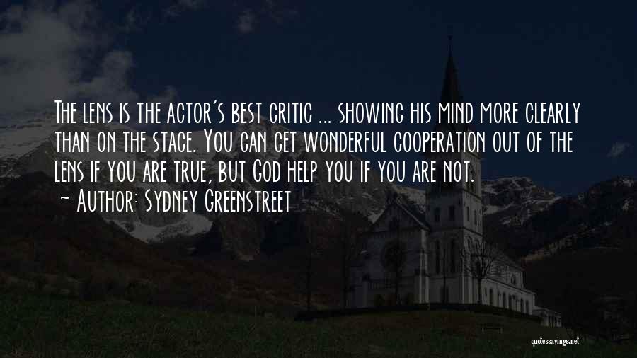 Best True God Quotes By Sydney Greenstreet
