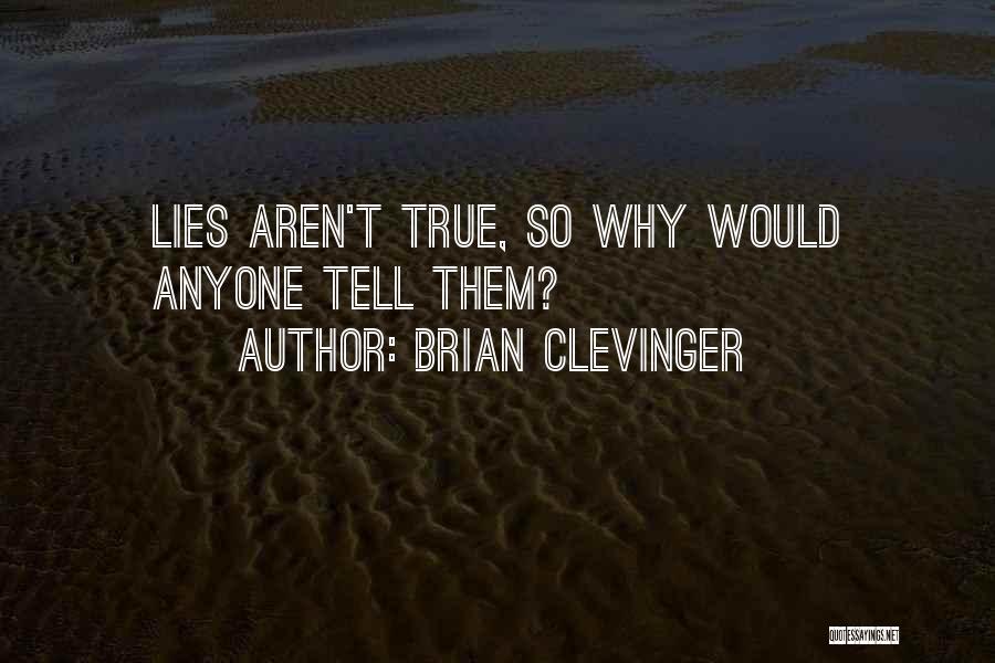 Best True Lies Quotes By Brian Clevinger