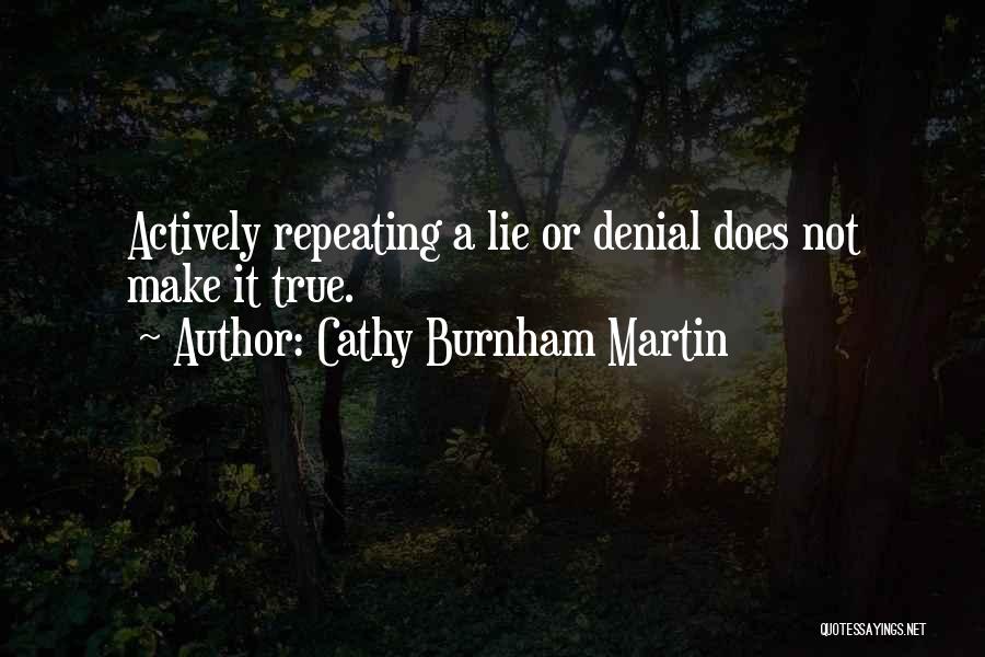 Best True Lies Quotes By Cathy Burnham Martin