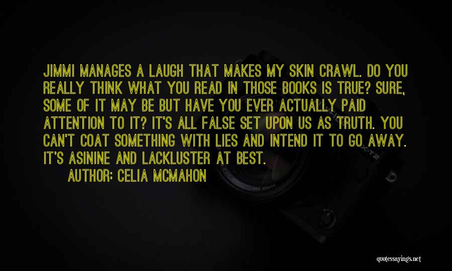 Best True Lies Quotes By Celia Mcmahon