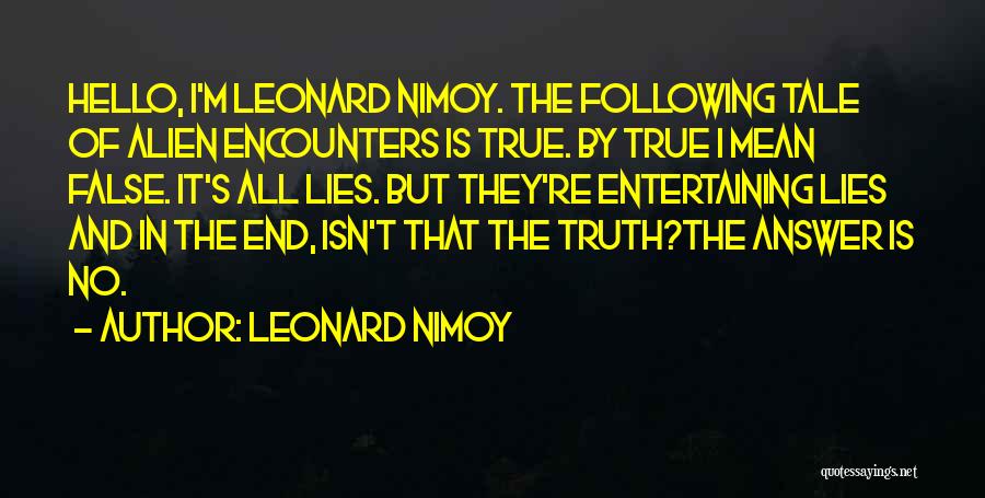 Best True Lies Quotes By Leonard Nimoy