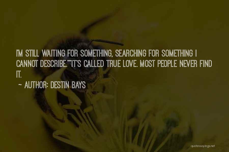 Best True Romance Quotes By Destin Bays