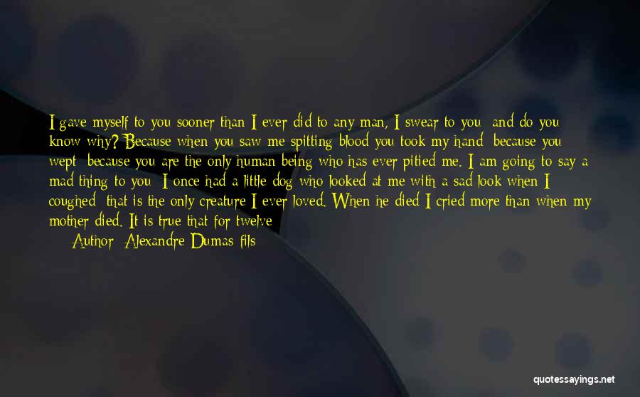 Best True Sad Love Quotes By Alexandre Dumas-fils