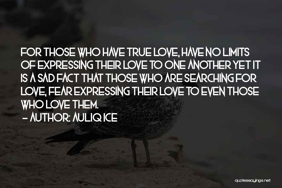 Best True Sad Love Quotes By Auliq Ice