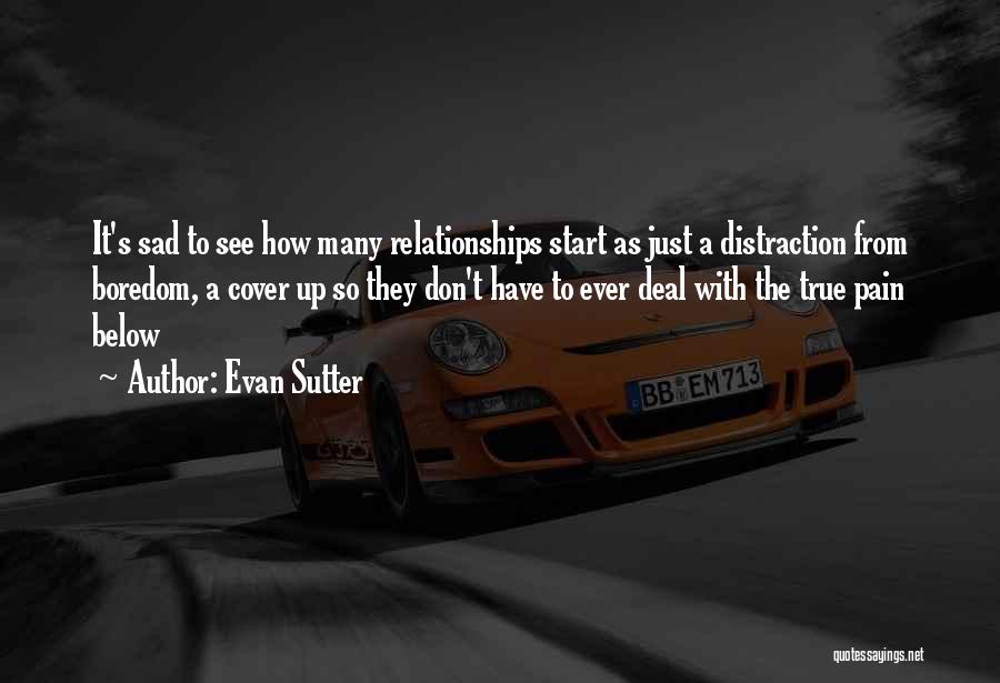 Best True Sad Love Quotes By Evan Sutter