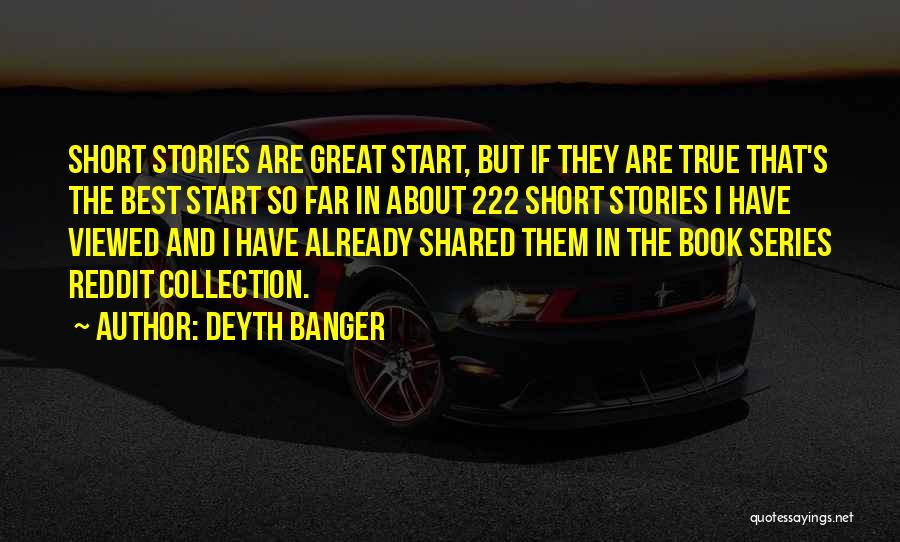 Best True Story Quotes By Deyth Banger