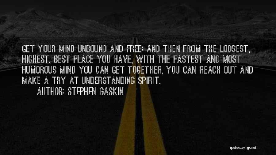 Best Try Quotes By Stephen Gaskin