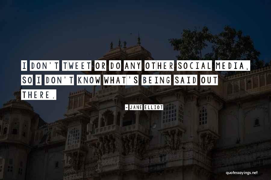 Best Tweet Quotes By Jane Elliot