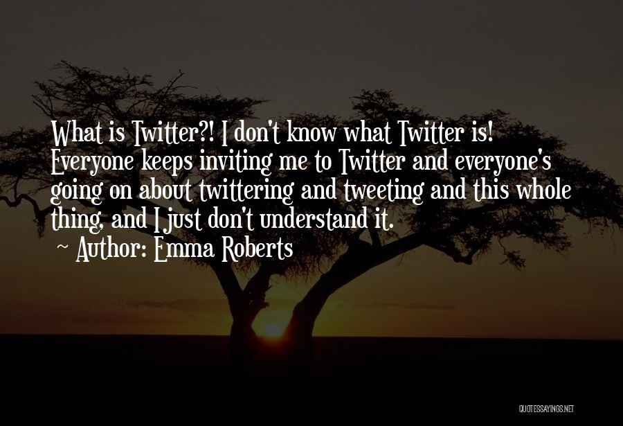 Best Tweeting Quotes By Emma Roberts