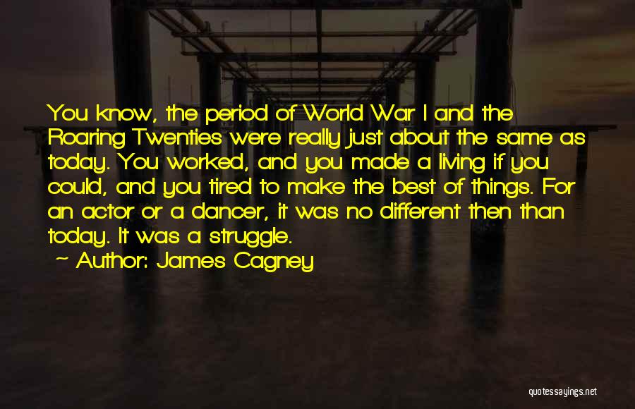 Best Twenties Quotes By James Cagney