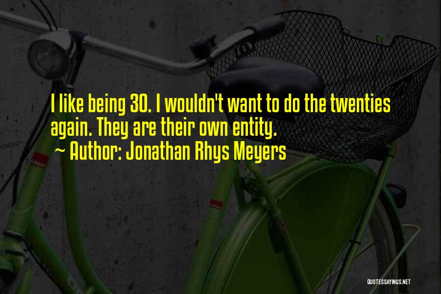 Best Twenties Quotes By Jonathan Rhys Meyers