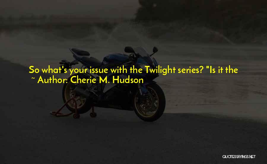 Best Twilight Series Quotes By Cherie M. Hudson