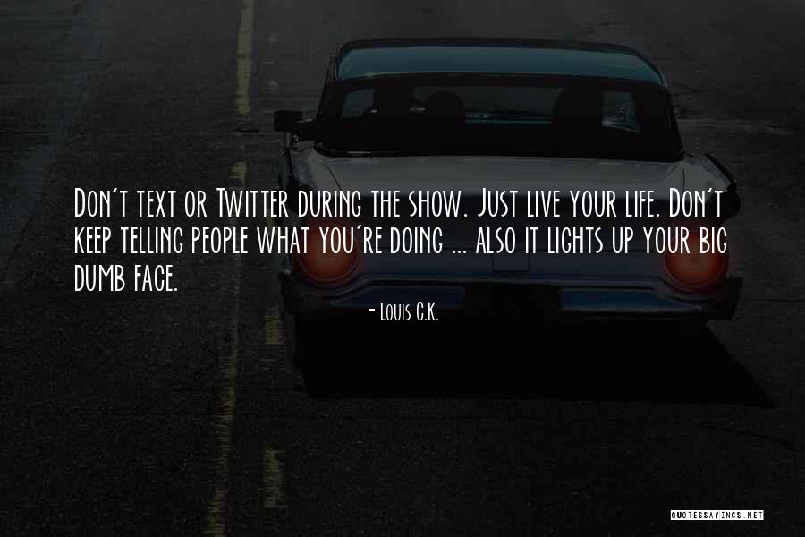 Best Twitter Life Quotes By Louis C.K.