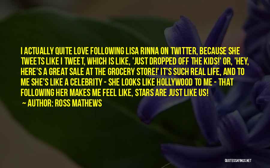 Best Twitter Life Quotes By Ross Mathews