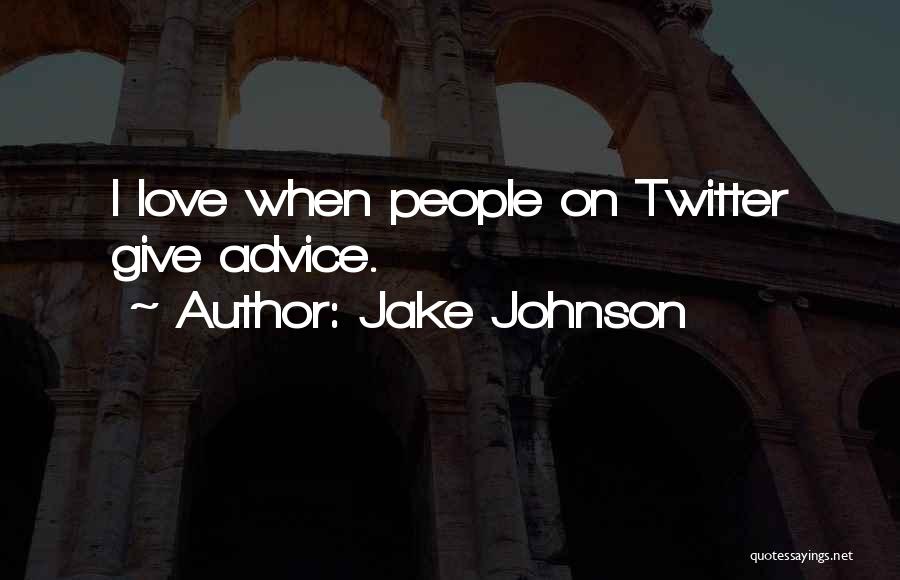 Best Twitter Quotes By Jake Johnson