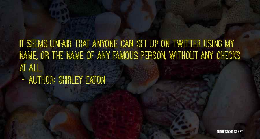 Best Twitter Quotes By Shirley Eaton