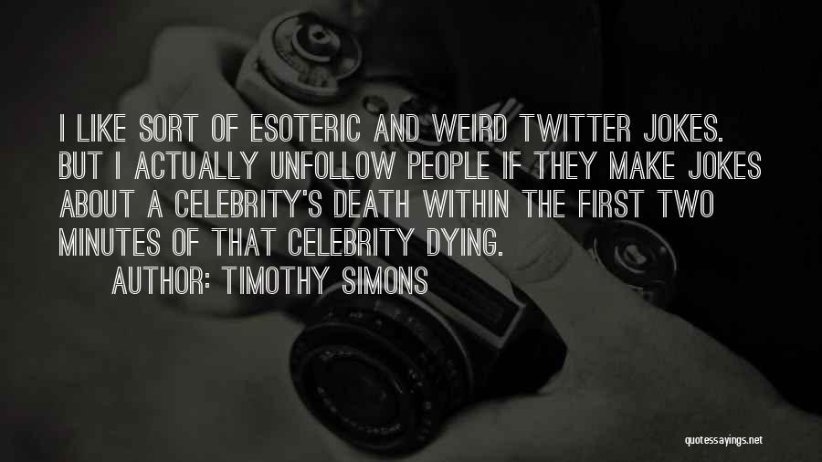 Best Twitter Quotes By Timothy Simons