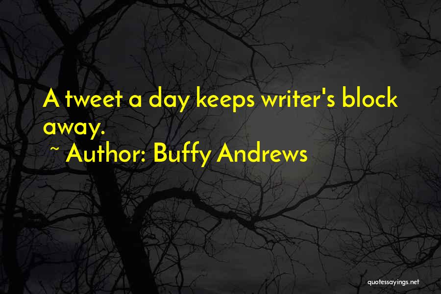 Best Twitter Tweets Quotes By Buffy Andrews