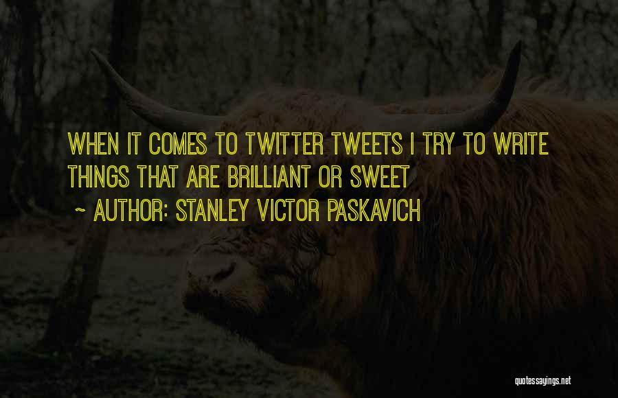 Best Twitter Tweets Quotes By Stanley Victor Paskavich