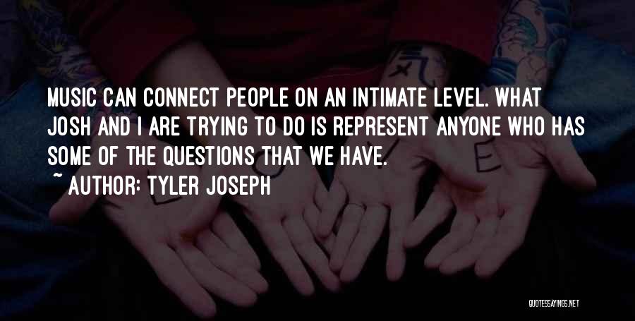 Best Tyler Joseph Quotes By Tyler Joseph