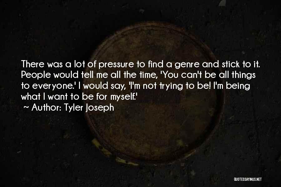 Best Tyler Joseph Quotes By Tyler Joseph