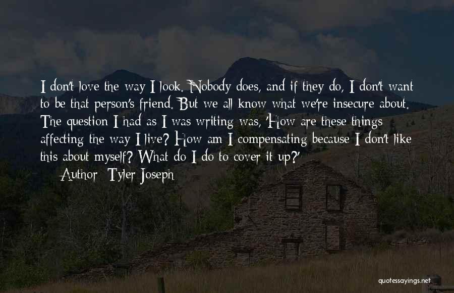 Best Tyler Joseph Quotes By Tyler Joseph