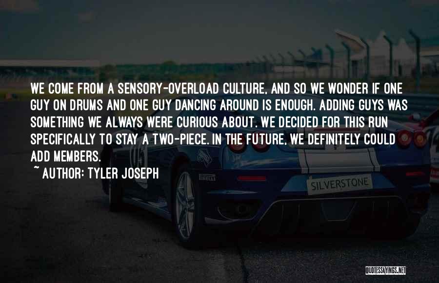 Best Tyler Joseph Quotes By Tyler Joseph