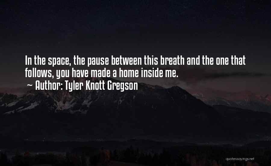 Best Tyler Knott Gregson Love Quotes By Tyler Knott Gregson