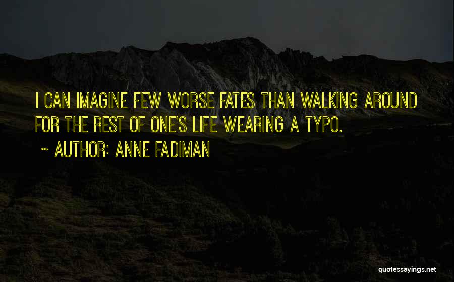 Best Typo Quotes By Anne Fadiman