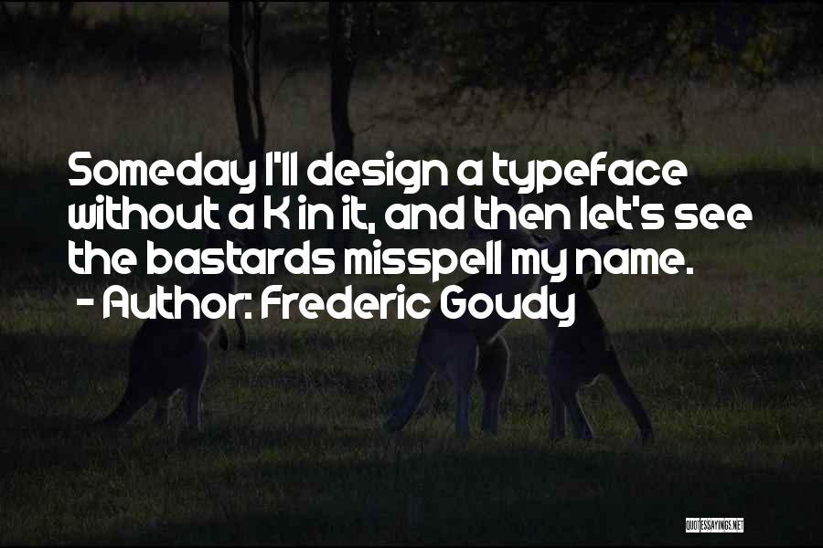 Best Typography Quotes By Frederic Goudy