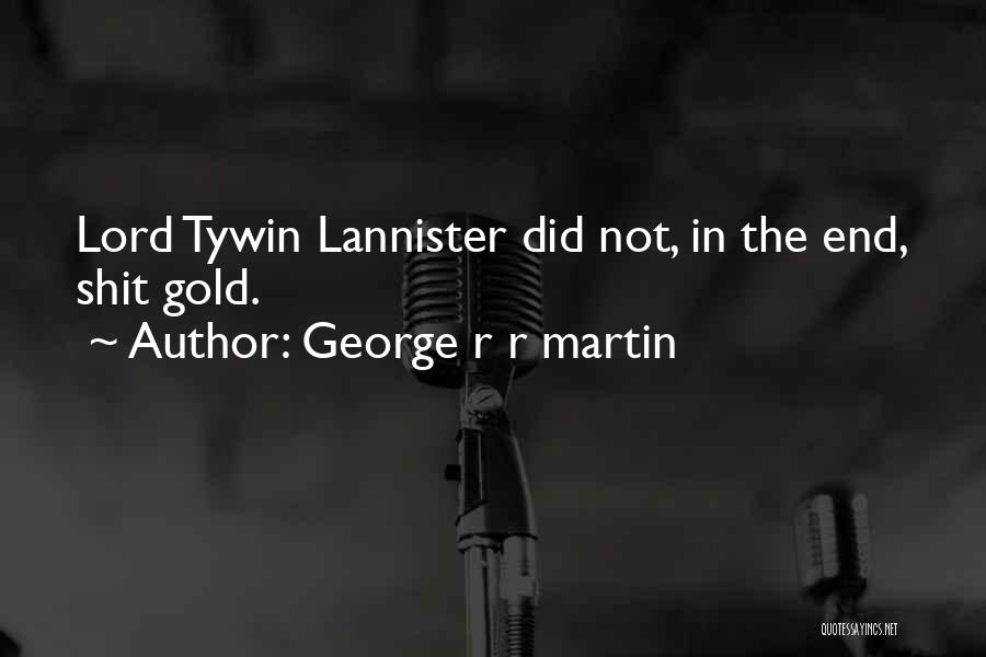 Best Tywin Lannister Quotes By George R R Martin