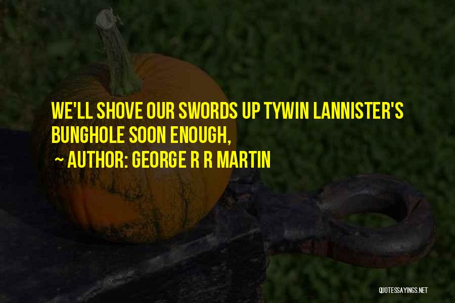 Best Tywin Lannister Quotes By George R R Martin