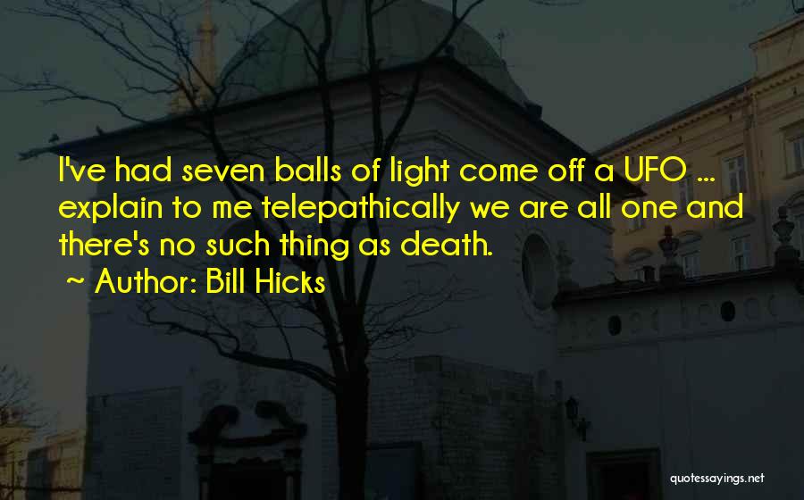 Best Ufo Quotes By Bill Hicks