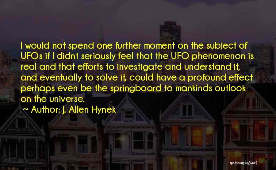 Best Ufo Quotes By J. Allen Hynek