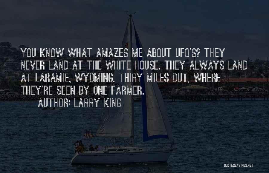 Best Ufo Quotes By Larry King