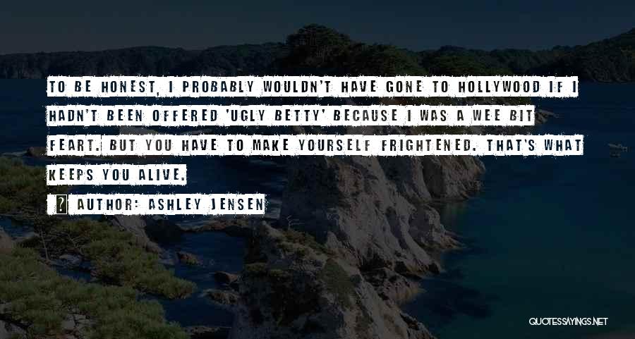 Best Ugly Betty Quotes By Ashley Jensen