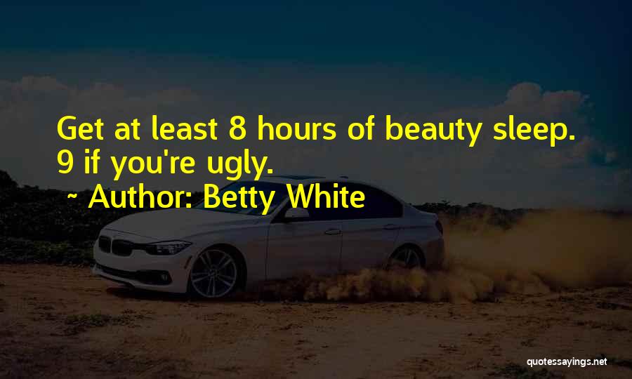 Best Ugly Betty Quotes By Betty White