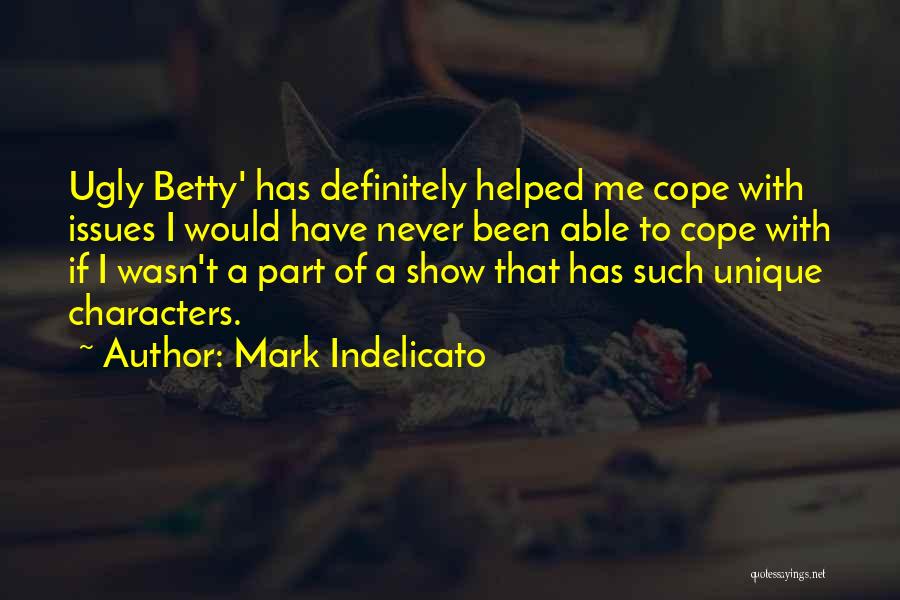 Best Ugly Betty Quotes By Mark Indelicato