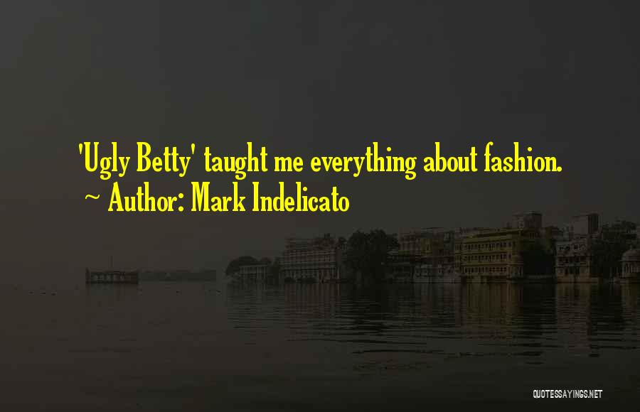 Best Ugly Betty Quotes By Mark Indelicato
