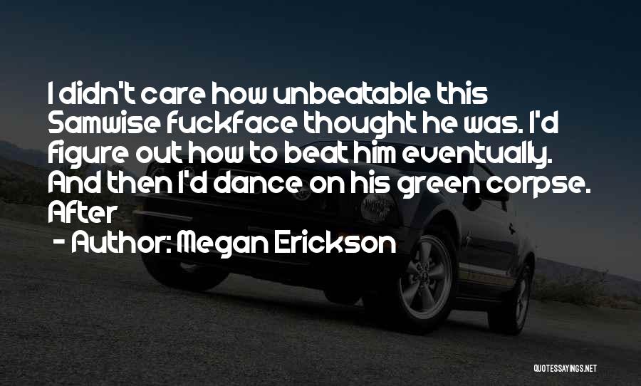 Best Unbeatable Quotes By Megan Erickson