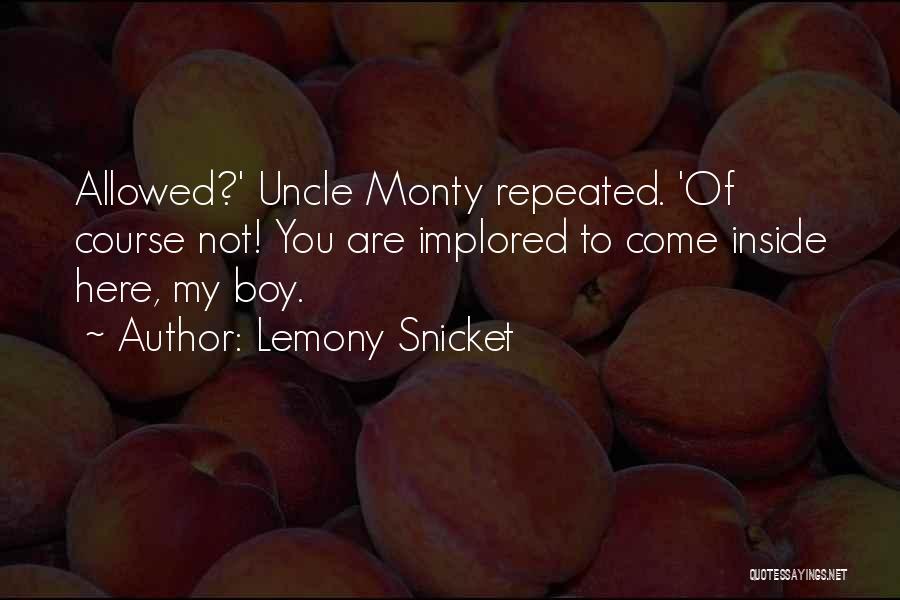 Best Uncle Monty Quotes By Lemony Snicket