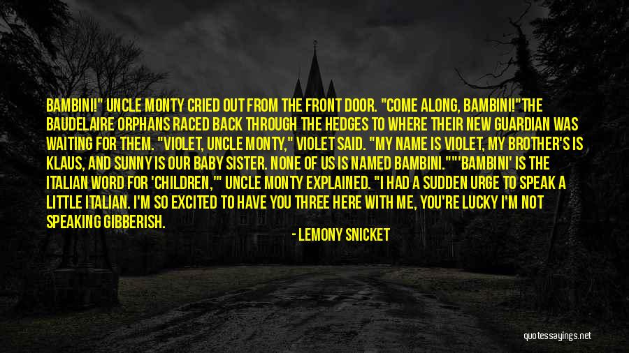 Best Uncle Monty Quotes By Lemony Snicket