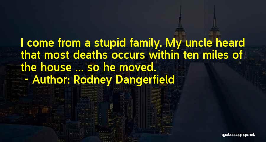 Best Uncles Quotes By Rodney Dangerfield